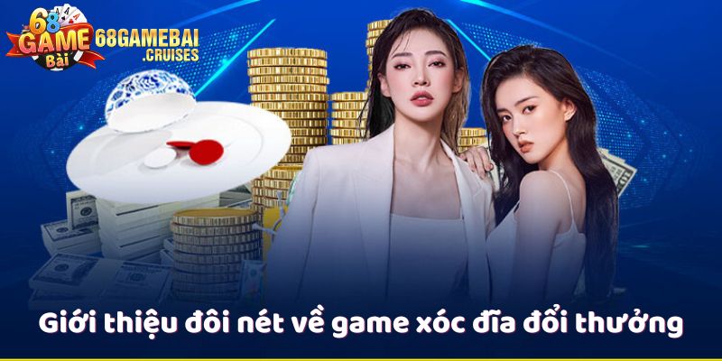 game xóc dĩa đổi thưởng giới thiệu