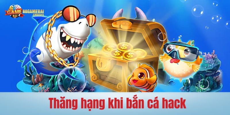 bắn cá hack thăng hạng